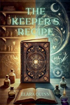 The Keeper's Recipe - Elara Quinn - cover
