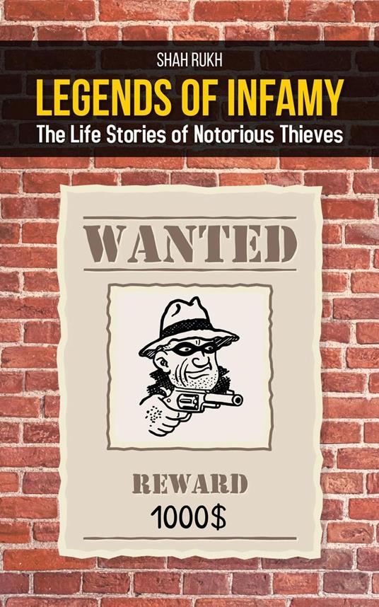 Legends of Infamy: The Life Stories of Notorious Thieves