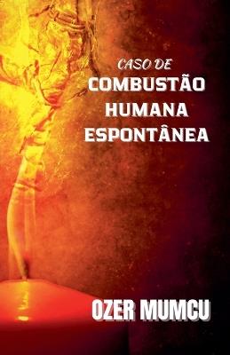 Caso De Combustao Humana Espontanea - ?zer Mumcu - cover
