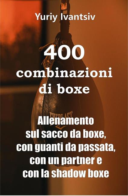 400 combinazioni di boxe - Yuriy Ivantsiv - ebook