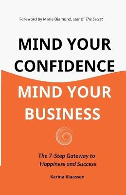 Mind Your Confidence Mind Your Business - Karina Klaassen - cover