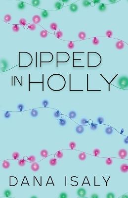 Dipped In Holly - Dana Isaly - cover