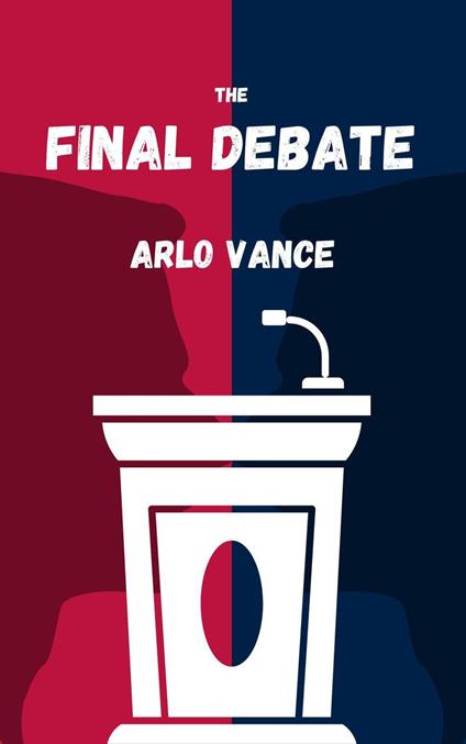 The Final Debate - Arlo Vance - ebook
