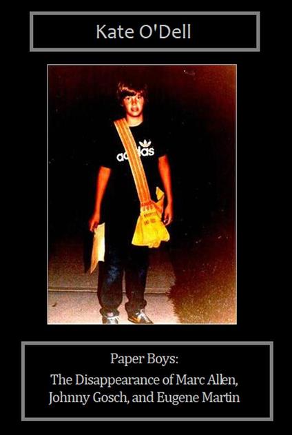 Paper Boys: The Disappearance of Marc Allen, Johnny Gosch, and Eugene Martin