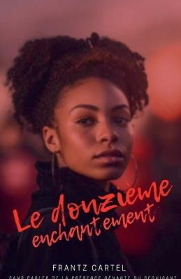 Le douzième enchantement - Frantz Cartel - cover