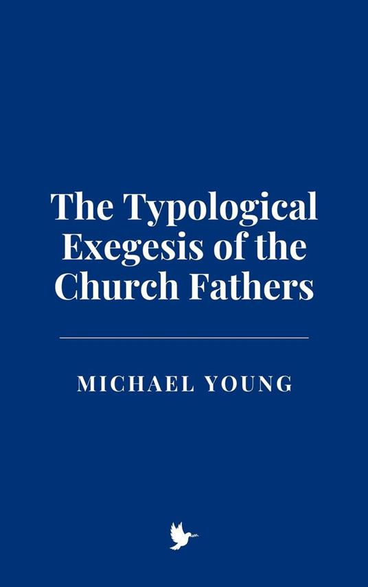 The Typological Exegesis of the Church Fathers