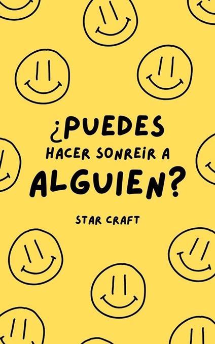 ¿Puedes Hacer Sonreir a Alguien? - Star Craft - ebook