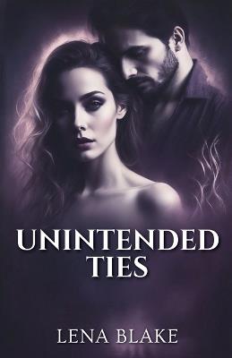 Unintended Ties - Lena Blake - cover