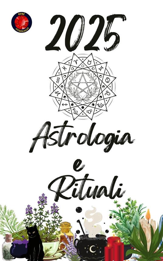 Astrologia e Rituali 2025 - Alina Rubi - ebook