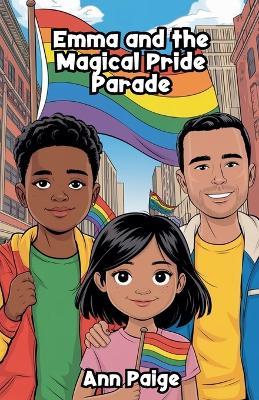 Emma and the Magical Pride Parade - Ann Paige - cover