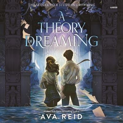 A Theory of Dreaming: Sequel to a Study in Drowning - Ava Reid - cover