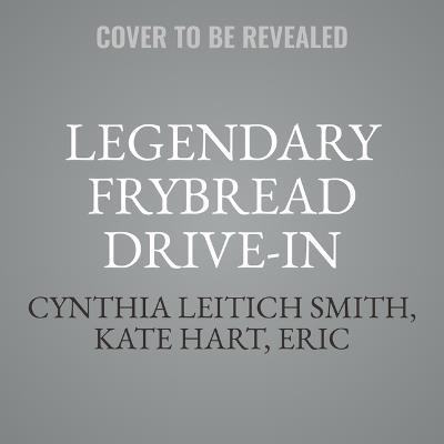 Legendary Frybread Drive-In: Intertribal Stories - Cynthia Leitich Smith,Kate Hart,Eric Gansworth - cover