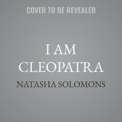 I Am Cleopatra - Natasha Solomons - cover