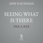 Seeing What Is There