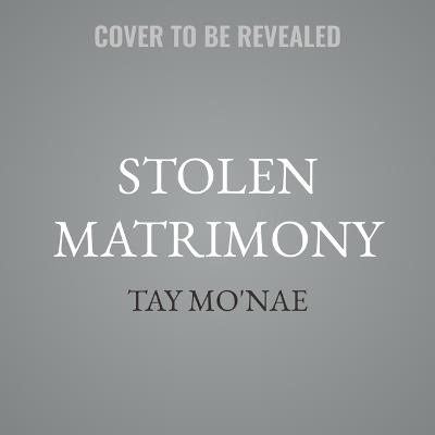 Stolen Matrimony - Tay Mo'nae - cover