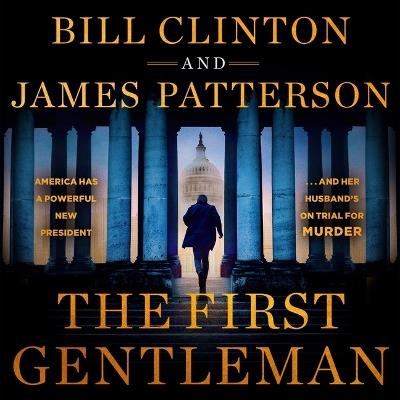 The First Gentleman: A Thriller - Bill Clinton,James Patterson - cover