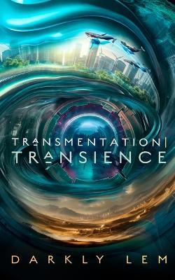 Transmentation Transience: Or, an Accession to the People's Council for Nine Thousand Worlds - Darkly Lem - cover