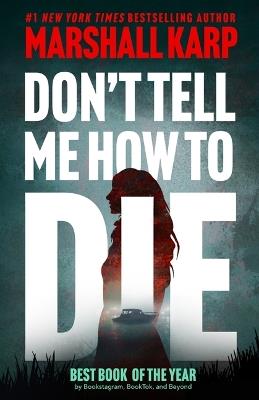 Don't Tell Me How to Die - Marshall Karp - cover
