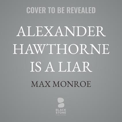 Alexander Hawthorne Is a Liar