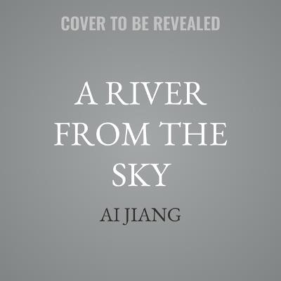 A River from the Sky - Ai Jiang - cover