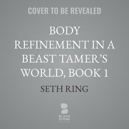 Body Refinement in a Beast Tamer’s World, Book 1