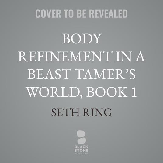 Body Refinement in a Beast Tamer’s World, Book 1