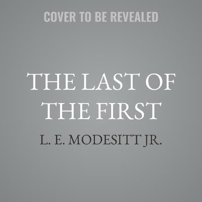The Last of the First - L E Modesitt - cover