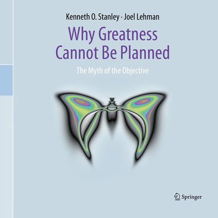 Why Greatness Cannot Be Planned