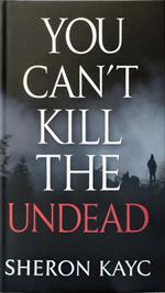 You Can't Kill the Undead