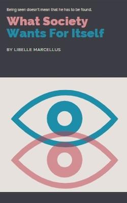 What Society Wants For Itself - Libelle Marcellus - cover