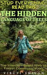 The Hidden Language of Trees - The Interconnected Web of Forest Communication