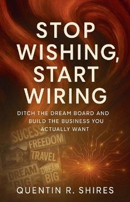 Stop Wishing, Start Wiring - Quentin Shires - cover