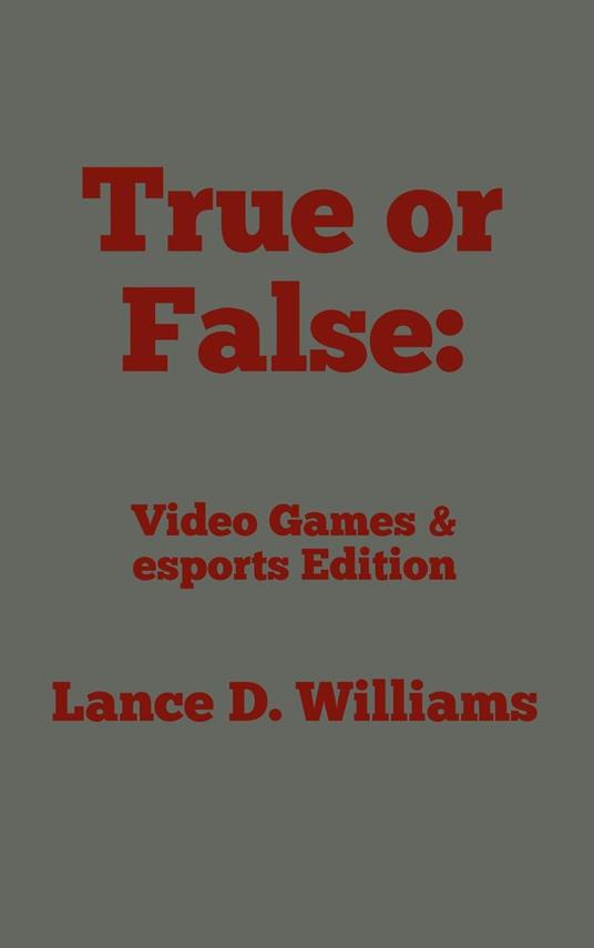 True or False: Video Games & esports Edition