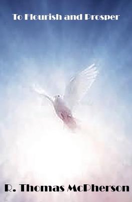 To Flourish and Prosper. - R Thomas McPherson - cover