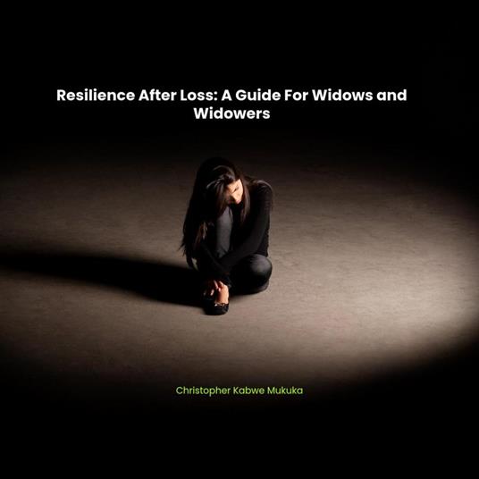 Resilience After Loss: A Guide For Widows and Widowers - Christopher Kabwe Mukuka - ebook