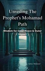 Unveiling the Prophet's Path: Wisdom for Inner Peace & Outer Impact