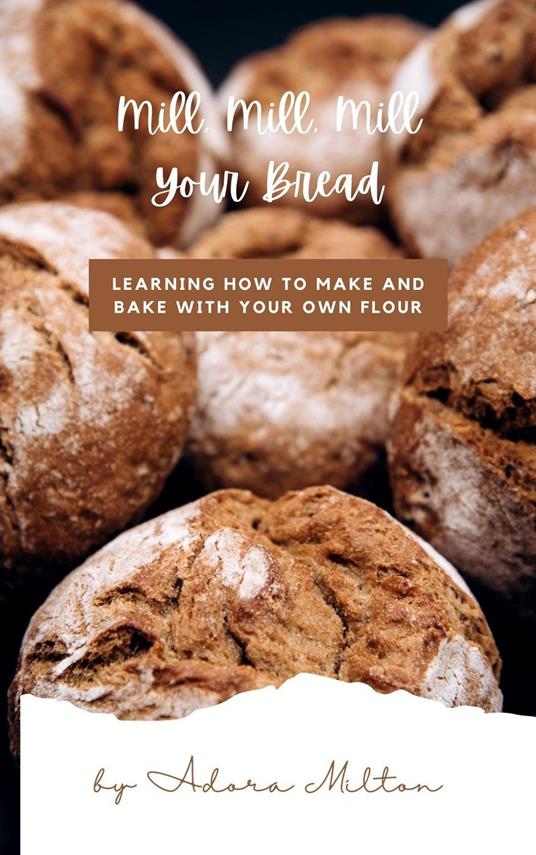 Mill, Mill, Mill Your Bread