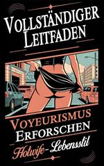 Vollständige Anleitung: Erkundung des Voyeurismus und des Hotwife-Lebensstils