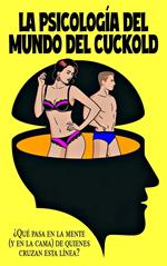 El Arte de Compartir: La Psicología del Mundo del Cuckold ¿Qué pasa en la mente (y en la cama) de quienes cruzan esta línea?