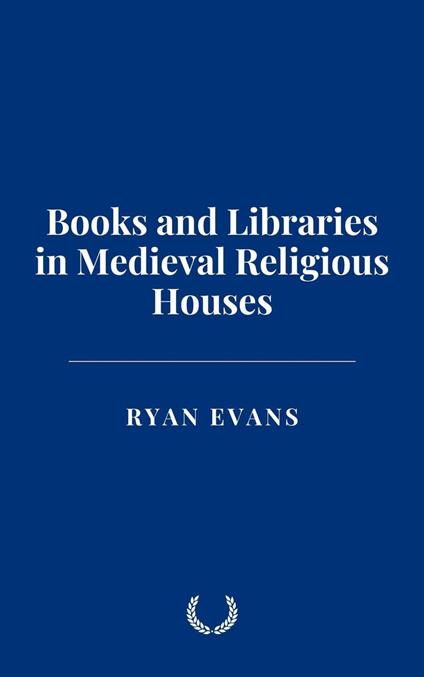 Books and Libraries in Medieval Religious Houses
