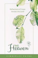Until Heaven: Reflections of Hope Amidst the Grief