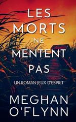 Les Morts Ne Mentent Pas: Un Roman Jeux d'Esprit