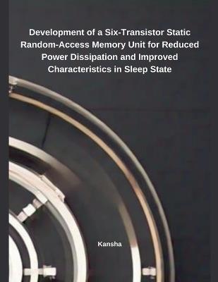 Development of a Six-Transistor Static Random-Access Memory Unit for Reduced Power Dissipation and Improved Characteristics in Sleep State - Kansha - cover