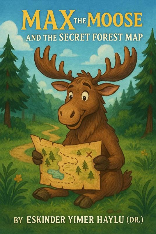 Max the Moose and the Secret Forest Map - Eskinder Yimer Haylu - ebook