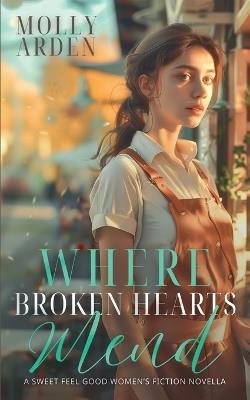Where Broken Hearts Mend - Molly Arden - cover