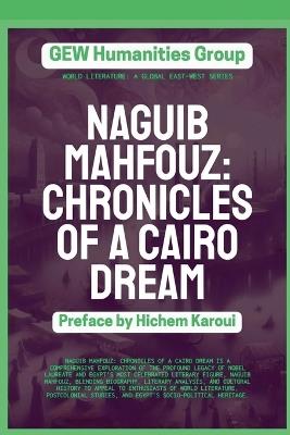 Naguib Mahfouz: Chronicles of a Cairo Dream - Gew Humanities Group - cover
