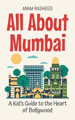 All About Mumbai: A Kid's Guide to the Heart of Bollywood