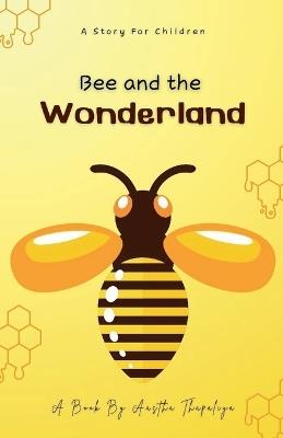 Bee and the Wonderland - Aastha Thapaliya - cover