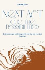 Next Act: Cue the Possibilities