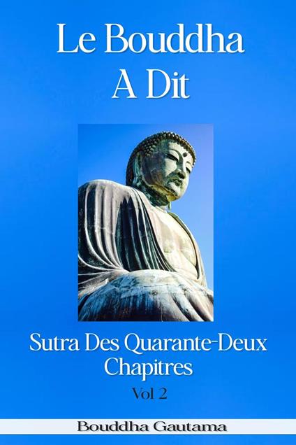 Le Bouddha A Dit : Sutra Des Quarante-Deux Chapitres, Vol 2